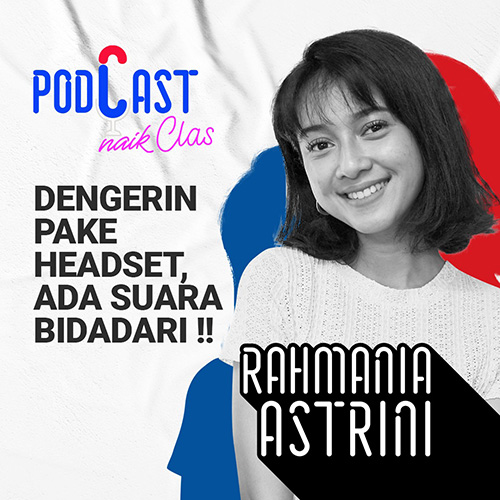 Merdunya Suara Bidadari Rahmania Astrini - PodCast Naik Clas (Eps.8)